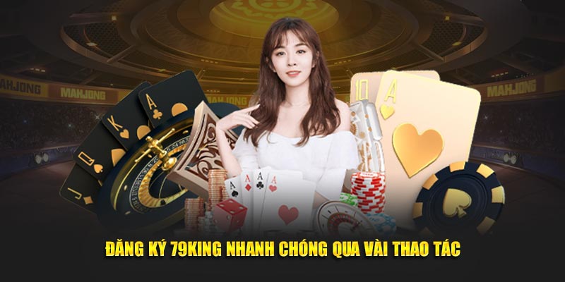 Đăng ký 79KING nhanh chóng qua vài thao tác Đăng ký 79KING nhanh chóng qua vài thao tác