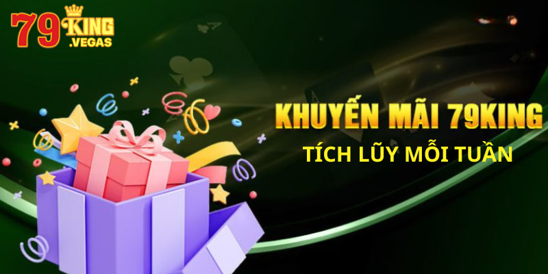 Khuyến mãi 79KING cho những người tích lũy đủ điểm hàng tuần Khuyến mãi 79KING cho những người tích lũy đủ điểm hàng tuần