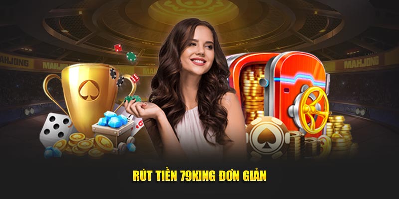 Rút tiền 79KING đơn giản Rút tiền 79KING đơn giản