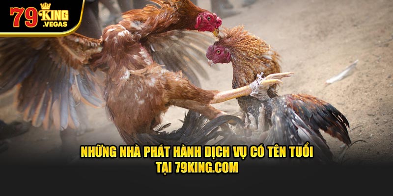 Những nhà phát hành dịch vụ có tên tuổi tại 79KING.COM Những nhà phát hành dịch vụ có tên tuổi tại 79KING.COM